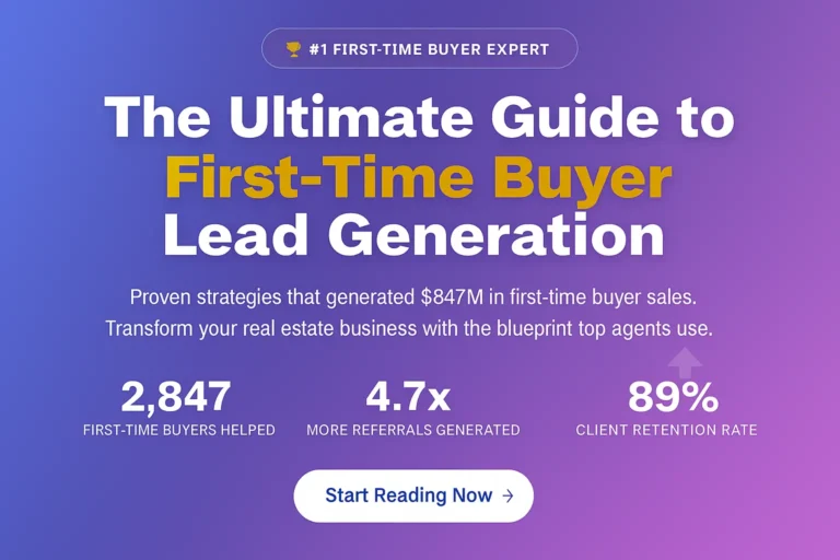 The Ultimate Guide to First-Time Buyer Lead Generation for Real Estate Agents in 2025