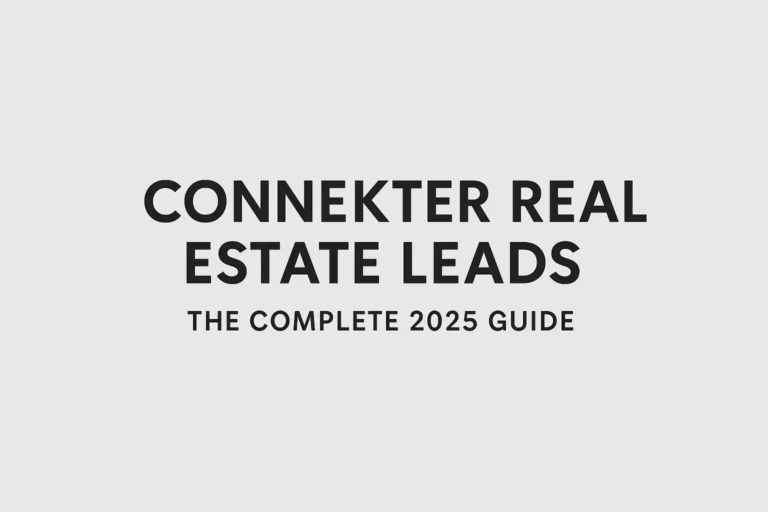 Connekter Real Estate Leads (2025): Honest, Data-Driven Guide